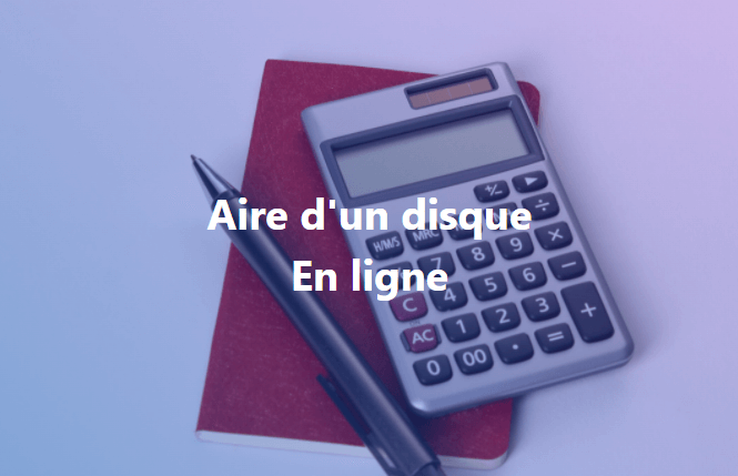 Aire d'un disque - Calcul en ligne