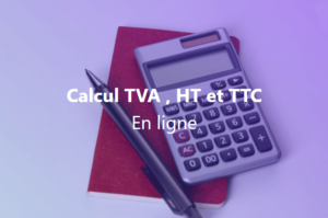 Calcul TVA , HT et TTC en ligne