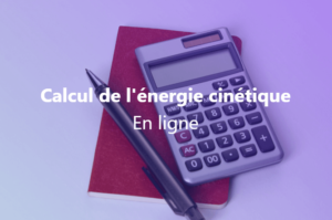 Calcul de l'énergie cinétique en ligne
