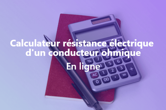 Calculateur résistance électrique d'un conducteur ohmique