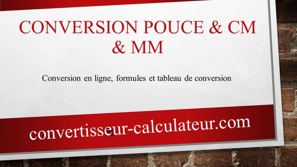 Conversion pouce cm & mm en ligne