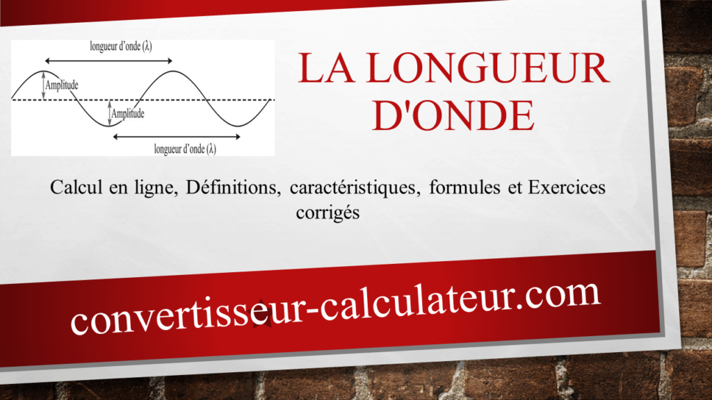 Longueur d'onde : Définition, calcul et exercices corrigés