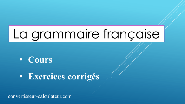La grammaire française : Cours et exercices corrigés